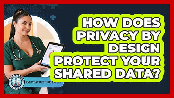 How Does Privacy By Design Protect Your Shared Data? - Everyday Bioethics Expert