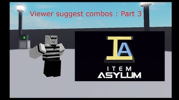 Item Asylum | Viewer Suggest combos : Part 3