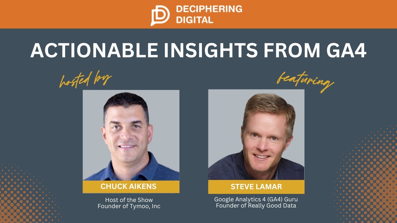 EP 7: Actionable Insights from GA4 with Steve Lamar of Really Good Data EP 7: Actionable Insights from GA4 with Steve Lamar of Really Good Data