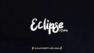 ECLIPSE LITKILLAH ( REMIX ) - Alan Gomez, Axel Caram
