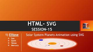 HTML  Session 15 - SVG | Ellipse & Solar System Planets Animation.