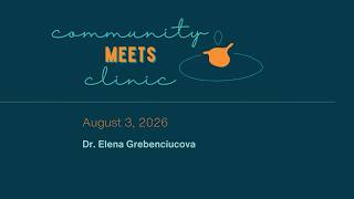 Community Meets Clinic 305. Dr. Elena Grebenciucova