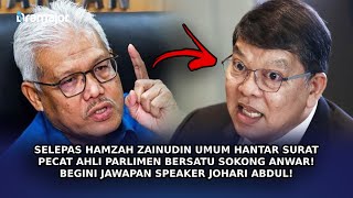 SELEPAS Hamzah Umum Hantar Surat Pecat 6 MP BERSATU Sokong Anwar! Begini Jawapan Speaker Johari!