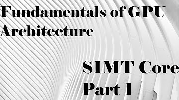 Fundamentals of GPU Architecture: SIMT Core Part 1
