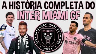 A HISTÓRIA COMPLETA DO INTER MIAMI CF (Incrível) ⚽