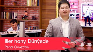 Pena Owezow - Iller Hany, Dunyede 2021