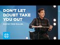 Dont let doubt take you out  pastor todd mullins