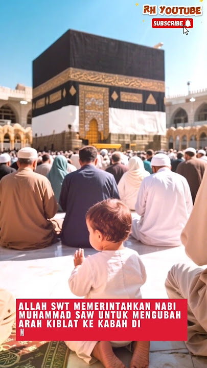 💫MOMEN PERPINDAHAN ARAH KIBLAT : PERISTIWA SYABAN💫#shorts #fyp #islamicshorts
