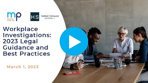 Workplace Investigations: 2023 Legal Guidance and Best Practices