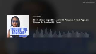 EP18: Climate Hope: How Microsoft, Patagonia & Small Apps Are Winning the Sustainability Game