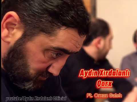 Aydın Xırdalanlı-Qorx (ft.Orxan Saleh) | Aydın Xırdalanlı Official #aydinxirdalanli