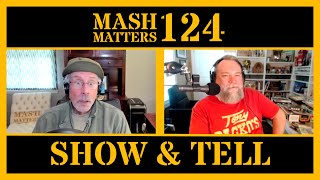 Show & Tell - MASH Matters #124 (VIDEO EPISODE)