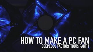 How a PC Fan is Made: DEEPCOOL Factory Tour Part One