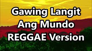 Gawing Langit Ang Mundo - Siakol | DJ John Paul REGGAE Version