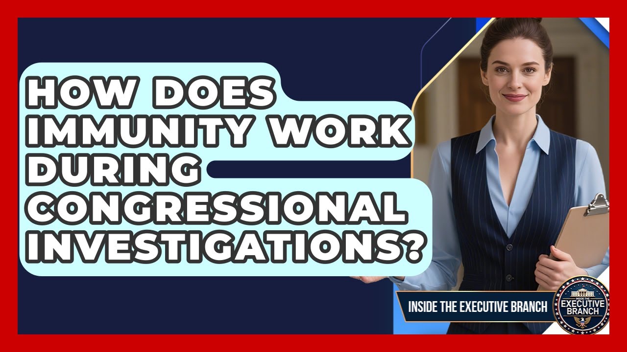 How Does Immunity Work During Congressional Investigations? - Inside the Executive Branch