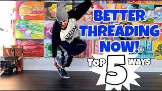 Breaking Tutorial | INSTANTLY Improve Your Threading | Top 5 Ways | - How To Thread Break Dance