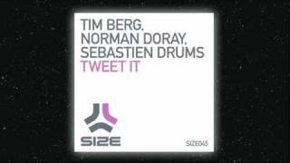 Tim Berg, Norman Doray, Sebastien Drums 'TWEET IT' OUT NOW on Size
