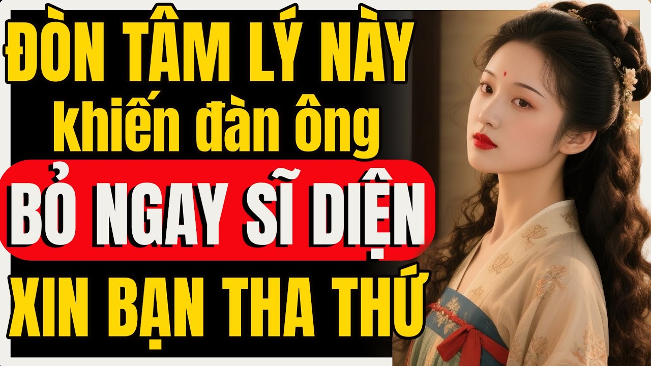 Khiến đàn ông gạt bỏ sĩ diện để cầu xin tha thứ bởi 