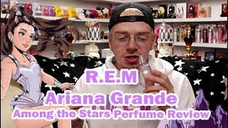 Ariana Grande R.E.M Perfume Review 🌟 Among the Stars Perfume Reviews 🌟