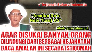 AMALAN DOA NABI YUSUF | AGAR DISUKAI BANYAK ORANG | CERAMAH AMALAN ABAH GURU SEKUMPUL