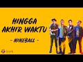 Hingga Akhir Waktu - Nineball (Lirik Lagu)