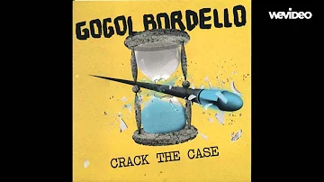 Gogol Bordello - Crack The Case - Bonus Track