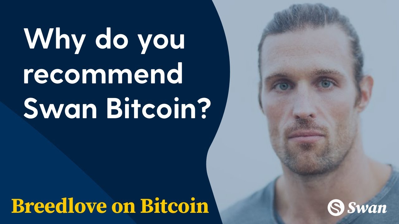 Why do you recommend Swan Bitcoin? - Breedlove on Bitcoin