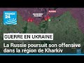 Offensive russe dans le nordest de lukraine  les civils vacus  france 24
