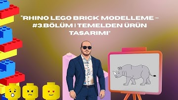 “Rhino Lego Brick Modelleme – 3  Bölüm | Temelden Ürün Tasarımı”