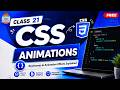 Class 21 - Learn CSS Animations  | Keyframes &amp; Animation Effects Explained