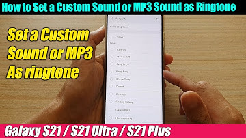 Galaxy S21/Ultra/Plus: How to Set a Custom Sound or MP3 Sound as Ringtone