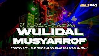 DJ WULIDAL MUSYARROF YA NAFSUNIL TRAP SHOLAWAT FULL BASS TERBARU 2023 ( MHLS PRO )