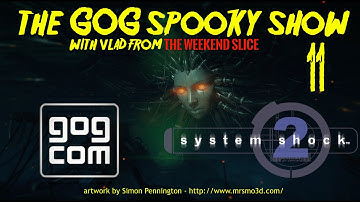 The GOG Spooky Show - System Shock 2 - #11 - on twitch.tv/gogcom