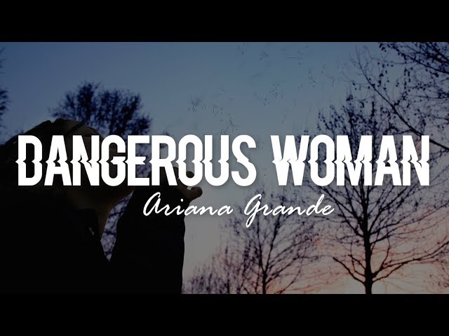 Ariana Grande - Dangerous Woman Lyrics and Tracklist