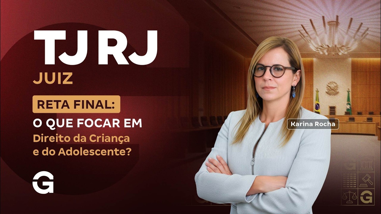 Concurso TJ RJ Juiz | Reta Final: O que focar em Direito da Criança e do Adolescente