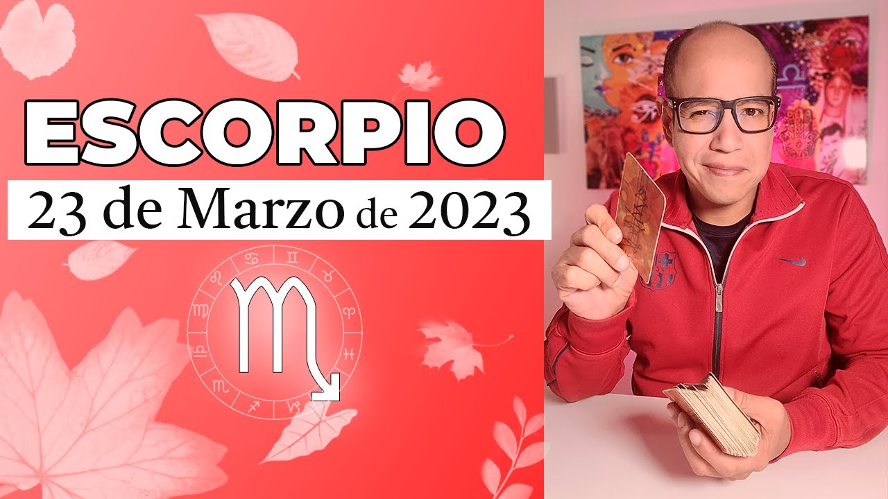 ESCORPIO | Horóscopo de hoy 23 de Marzo 2023 - YouTube