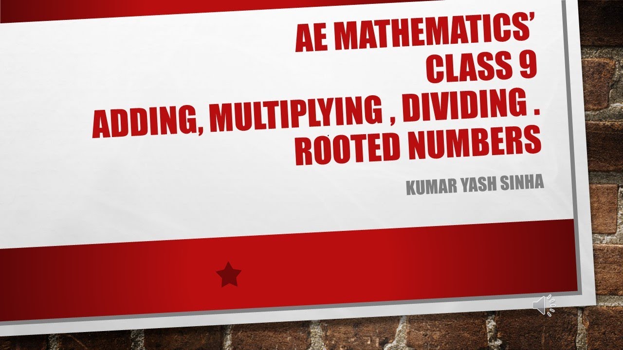 AE MATHEMATICS CLASS 9 HOW TO ADD MULTIPLY AND DIVIDE ROOTED NUMBERS ...