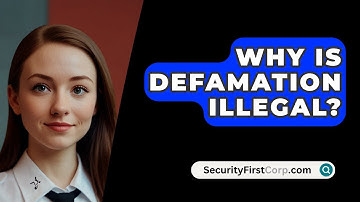 Why Is Defamation Illegal? - SecurityFirstCorp.com