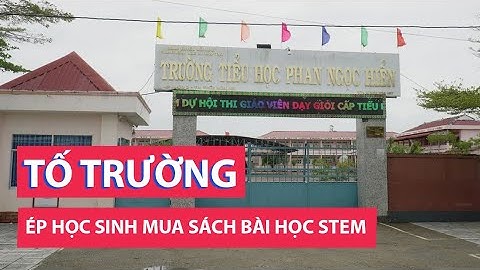 Phụ huynh tố trường ép học sinh mua sách bài học Stem