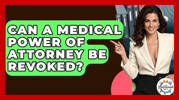 Can A Medical Power Of Attorney Be Revoked? - Get Retirement Help