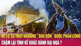 Hé lộ chiến thuật mới của Ukraine phản công Nga | Diễn biến chiến sự Nga Ukraine mới nhất | TV4K