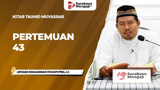 Kitab Tauhid Muyassar Pertemuan 43 : Muroja'ah Kitab Tauhid Muyassar - Ustadz Muhammad Syahputra, Lc