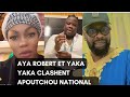 AYA ROBERT ET YAKA YAKA CLASHENT APOUTCHOU NATIONAL #ayarobert #yakayaka #clash #gossip