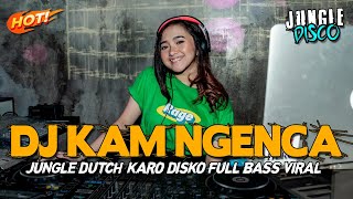 DJ KAM NGENCA !! FULL BASS DISKO ( JUNGLE DUTCH KARO VIRAL TERBARU 2023 )