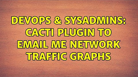 DevOps & SysAdmins: Cacti plugin to email me network traffic graphs (4 Solutions!!)