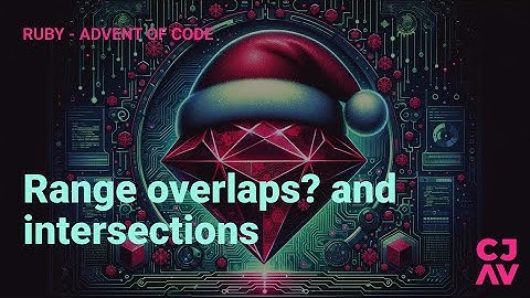 Range overlap and intersection - Day 05 - Advent of Code