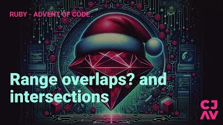 Range overlap and intersection - Day 05 - Advent of Code