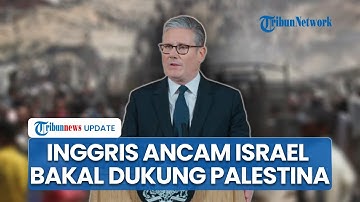 Inggris Siap Akui Negara Palestina pada September 2025, Jika Israel Tak Niat Akhiri Perang Vs Hamas