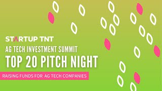 Top 20 Pitch Night – Startup TNT Ag Tech Investment Summit