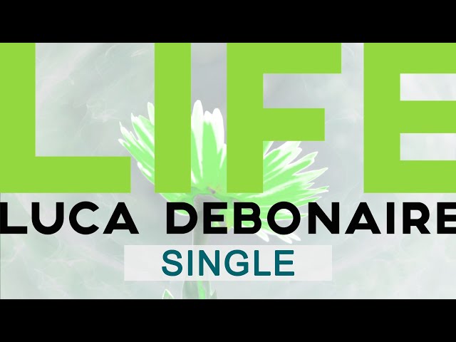 LUCA DEBONAIRE - LIFE